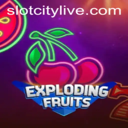 ExplodingFruits: A Thrilling Adventure in SLOTCITY