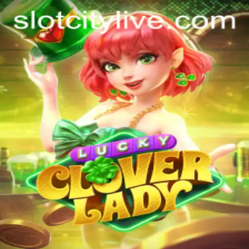 Exploring the Thrills of LuckyCloverLady at SLOTCITY